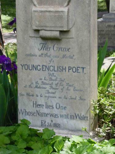 Keats' unmarked grave includes the epithet 'Here lies One Whose Name was writ in Water'; Keats had little literary success during his lifetime and felt he'd been treated harshly by critics